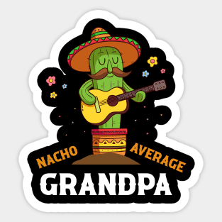 Nacho average grandpa for Cinco de Mayo and fathers day Sticker